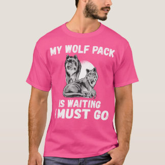 Camiseta Mi Paquete De Lobos Está Esperando Que Debo Ir Fam
