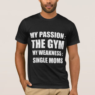 Camiseta Mi pasión: gimnasio, mi debilidad: madres solteras