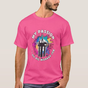 Camiseta Mi pasión por el trabajador de la industria petrol