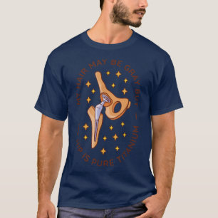 Camiseta Mi pelo puede ser gris pero mi cadera es titanio 
