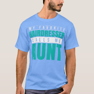 Camiseta Mi peluquera favorita me llama tía