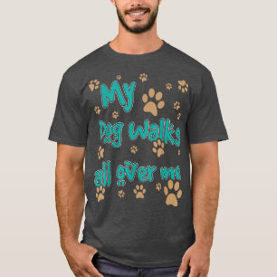 Camiseta Mi Perro Camina Por Mi Perro Lover 