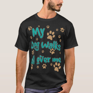 Camiseta Mi Perro Camina Por Mi Perro Lover