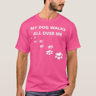 Camiseta Mi Perro Camina Por Mí, Por La Gente Que Ama A Los