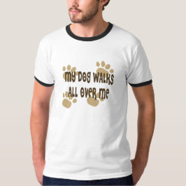 Camiseta Mi perro camina por todo mí