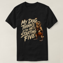 Camiseta Mi perro cree que está en la alineación inicial
