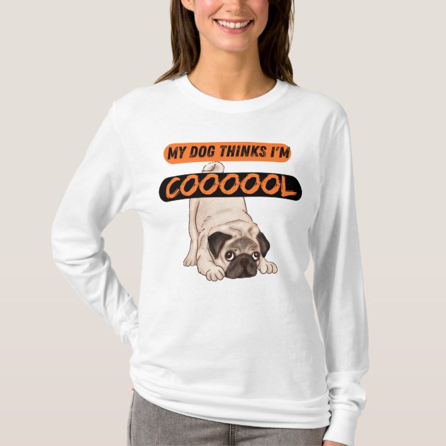 Camiseta Mi perro cree que estoy genial (Anverso)