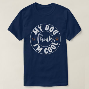 Camiseta Mi perro cree que soy Guay
