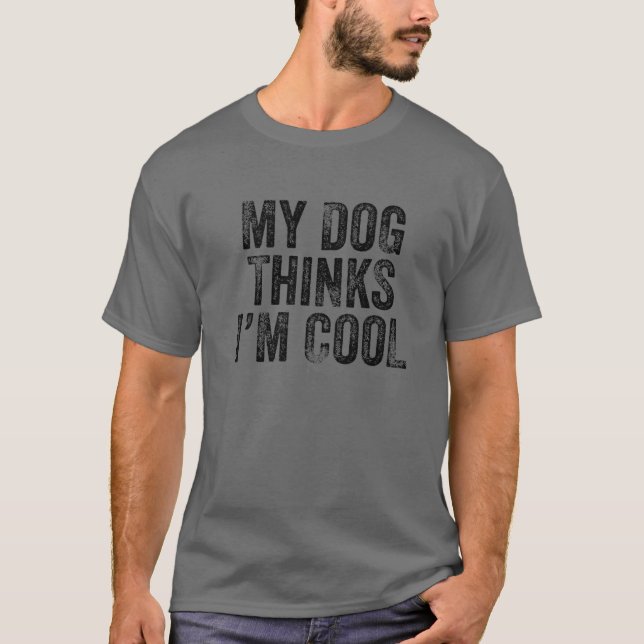 Camiseta Mi perro cree que soy Guay Funny Dad Mom Dog Lover (Anverso)