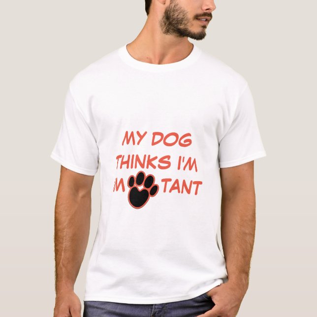 Camiseta MI PERRO CREE QUE SOY IMPORTANTE | Perro PERSONALI (Anverso)