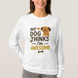 Camiseta Mi perro cree que soy increíble
