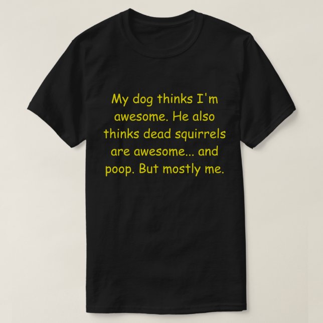 Camiseta Mi perro cree que soy increíble. (Diseño del anverso)