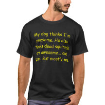 Mi perro cree que soy increíble.