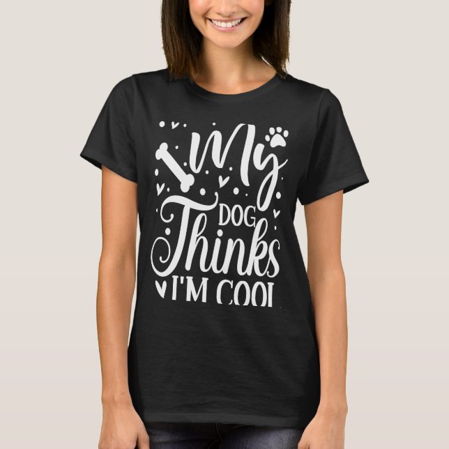 Camiseta Mi perro cree que soy un perro cómico de Guay 1 (Anverso)