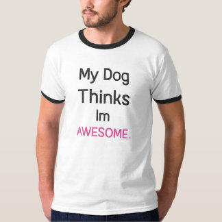 Camiseta Mi perro cree que soy una increíble y graciosa cam
