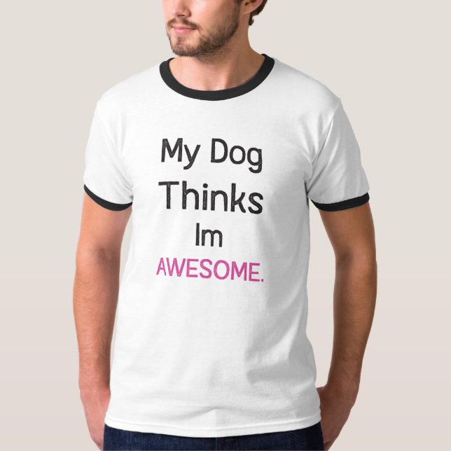 Camiseta Mi perro cree que soy una increíble y graciosa cam (Anverso)