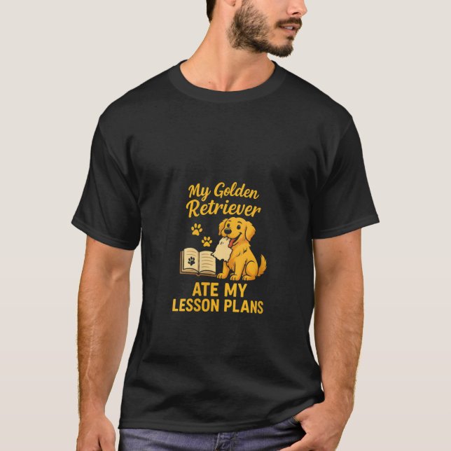 Camiseta Mi perro de oro se comió mis planes de lección Té  (Anverso)