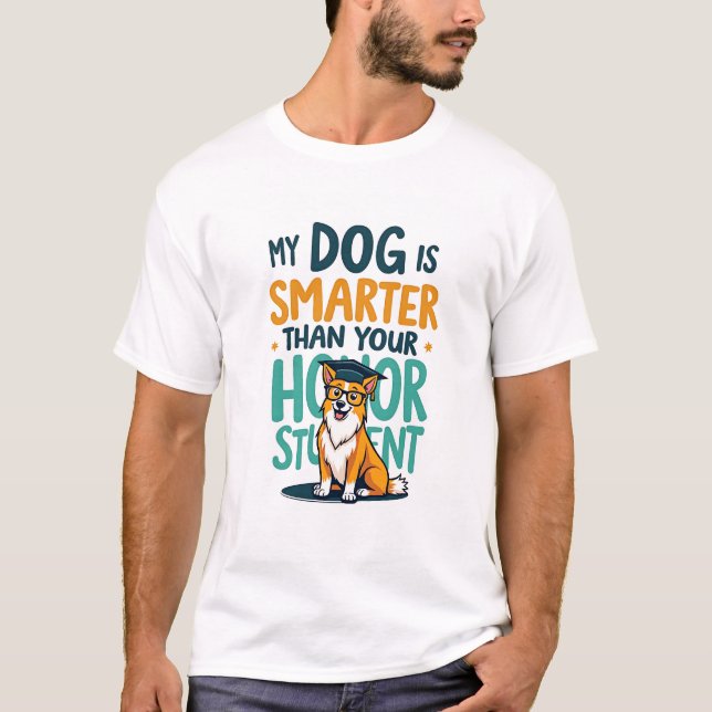 Camiseta Mi perro es más inteligente que tu estudiante de h (Anverso)