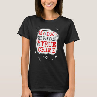 Camiseta Mi perro es mi socio en el verdadero crimen, Murde