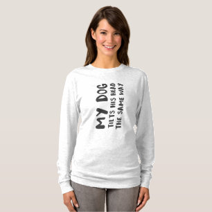 Camiseta Mi Perro Inclina La Cabeza De La Misma Manera Grac