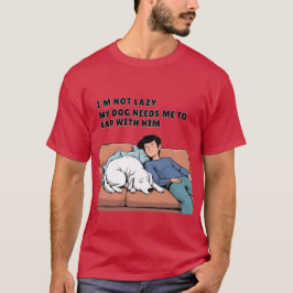 Camiseta Mi perro me necesita para acostarme con él - Humor