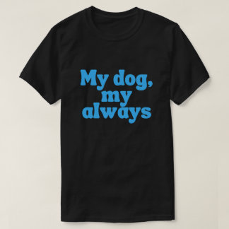 Camiseta Mi Perro Mi Siempre – Amor Perro Sentimental Por S