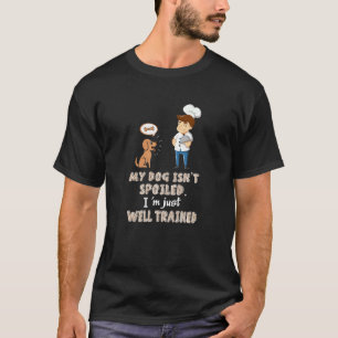 Camiseta Mi perro no está malcriado, estoy bien entrenado