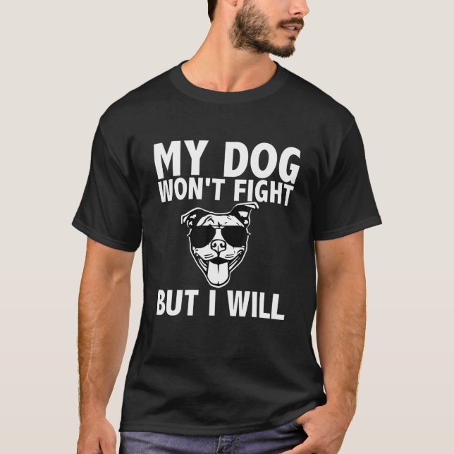 Camiseta Mi perro no peleará, pero lo haré | Funny Pitbull  (Anverso)