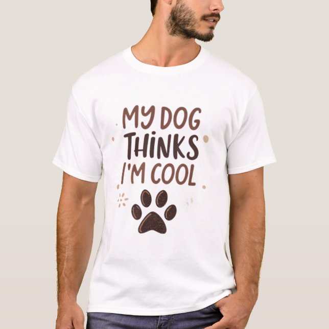 Camiseta Mi perro piensa que soy genial (Anverso)