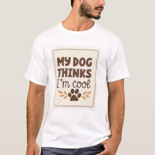 Camiseta Mi perro piensa que soy genial