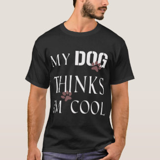 Camiseta Mi perro piensa que soy genial, para amantes de lo