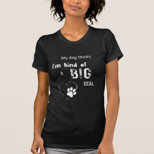 Camiseta Mi perro piensa que soy un gran problema.