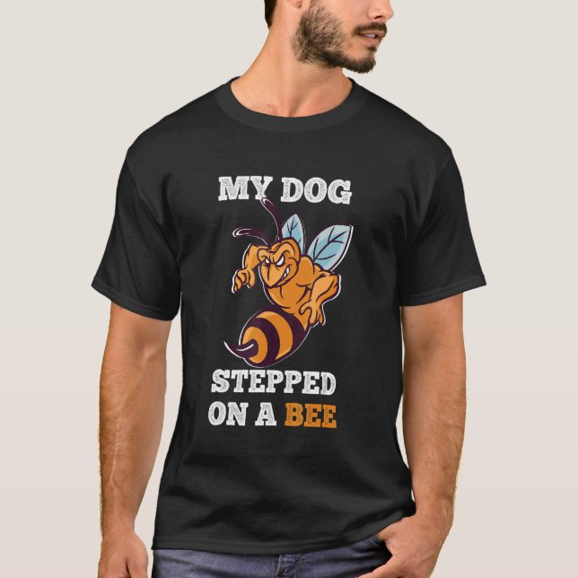 Camiseta Mi Perro Pisó Sobre Un Perro De Abeja 10 (Anverso)