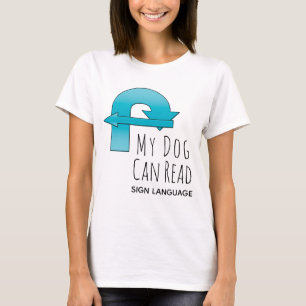 Camiseta Mi Perro Puede Leer Letreros de Lenguaje de Señas