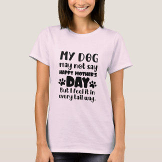Camiseta Mi perro puede no decir Feliz día de la madre fur 