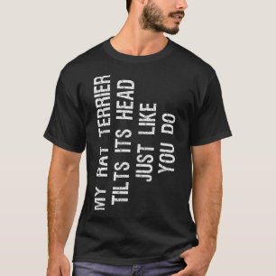 Camiseta Mi perro Rat Terrier inclina su cabeza divertido R