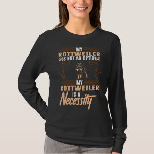Camiseta Mi Perro Rottweiler Es Una Necesidad