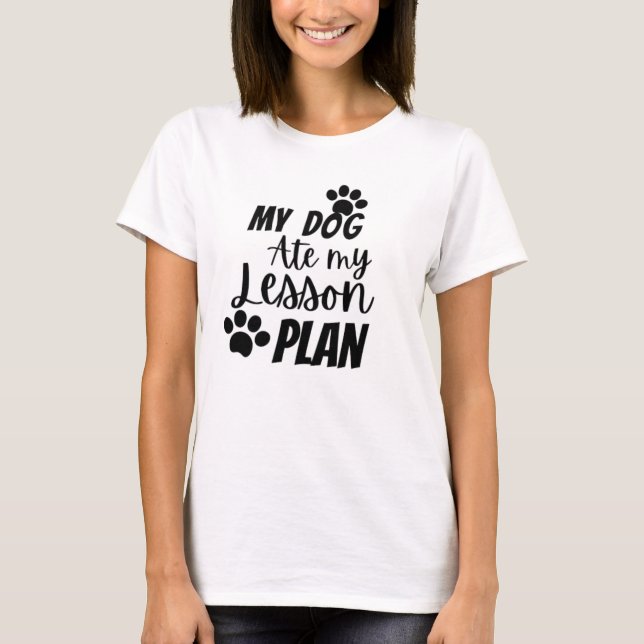 Camiseta Mi perro se comió mi plan de lección (Anverso)