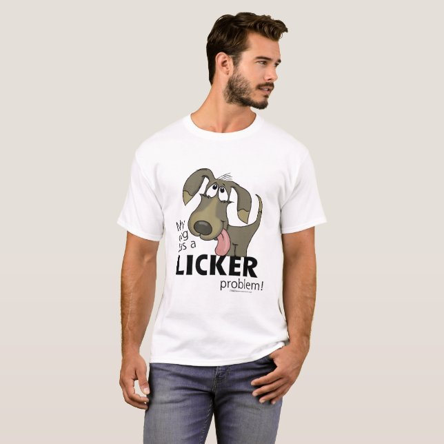 Camiseta ¡Mi perro tiene un problema con el LICKER! (Anverso completo)