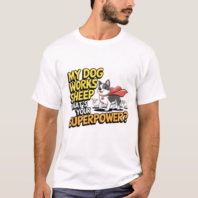 Camiseta Mi perro trabaja ovejas, ¿cuál es tu superpoder? (Anverso)