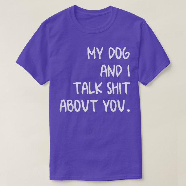 Camiseta Mi Perro Y Yo Hablamos De Ti (Diseño del anverso)