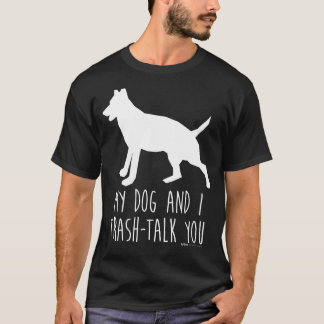 Camiseta Mi Perro Y Yo Hablamos En Basura Del Diseño De Pal