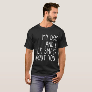 Camiseta mi perro y yo hablamos tortazo sobre usted perro