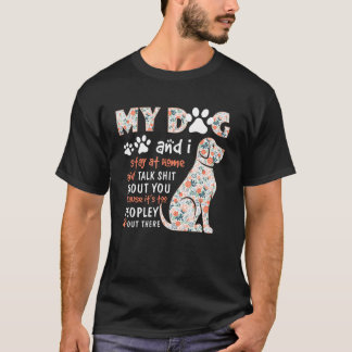 Camiseta Mi Perro Y Yo Nos Quedamos En Casa Y Hablamos De T