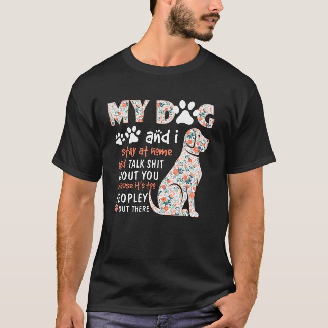 Camiseta Mi Perro Y Yo Nos Quedamos En Casa Y Hablamos De T (Anverso)