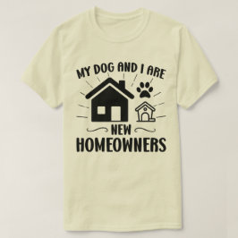Camiseta Mi perro y yo somos nuevos dueños de casas diverti