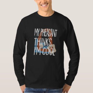 Camiseta Mi Pheasant Cree Que Los Animales Granjeros De Gua