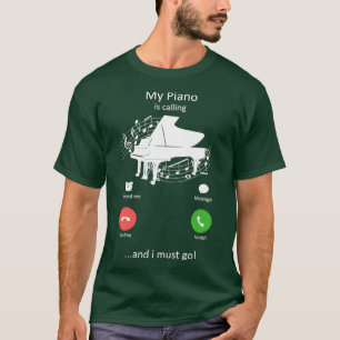 Camiseta Mi piano llama y debo ir a un pianista gracioso