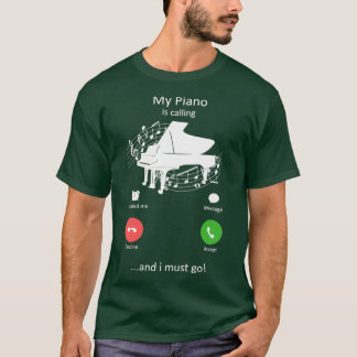 Camiseta Mi piano llama y debo ir a un pianista gracioso
