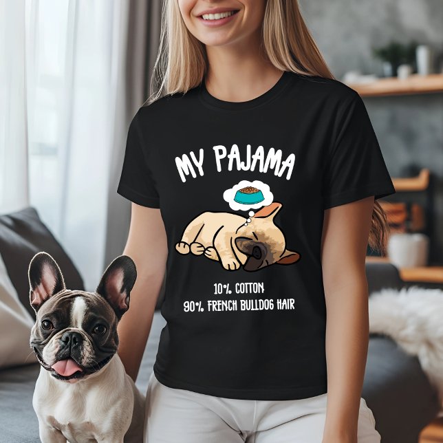 Camiseta Mi pijama - 10% algodón, 90% pelo de Bulldog franc (Subido por el creador)